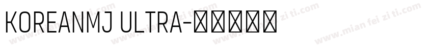 KoreanMJ Ultra字体转换